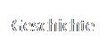 Geschichte